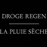 Droge regen – La pluie séche